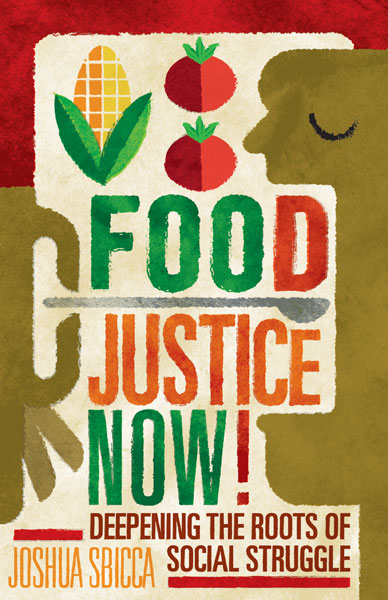 Food Justice Now! Deepening the Roots of Social Struggle book cover image, includes embedded link associated web page with more information. 